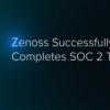 Zenoss成功完成Zenoss Cloud的SOC 2 Type 2审核