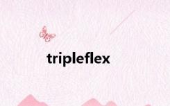 tripleflex